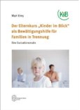 Der Elternkurs "Kinder im Blick" als Bewältigungshilfe für Familien in Trennung. Eine Evaluationsstudie.